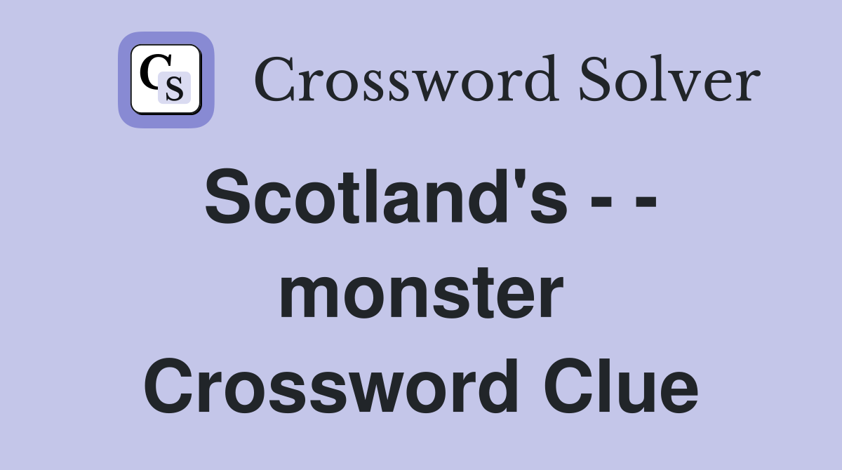 Scotland's - - monster Crossword Clue