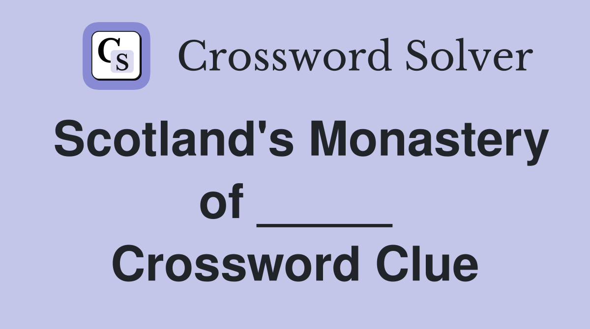 Scotland's Monastery of _____ Crossword Clue