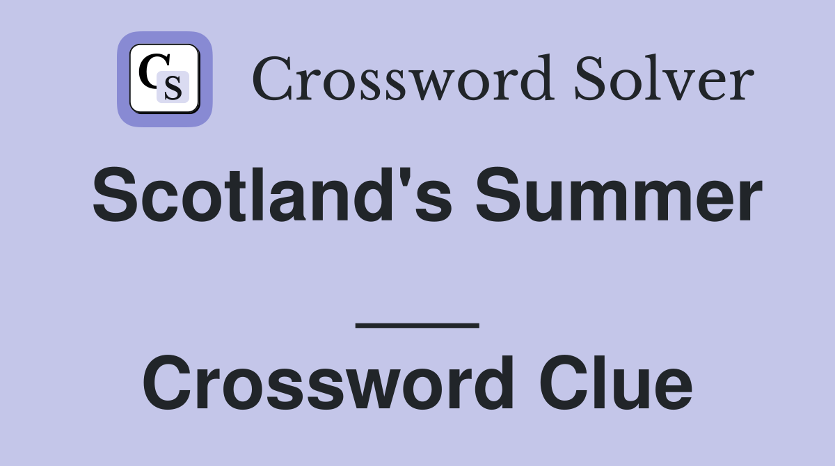 Scotland's Summer ___ Crossword Clue