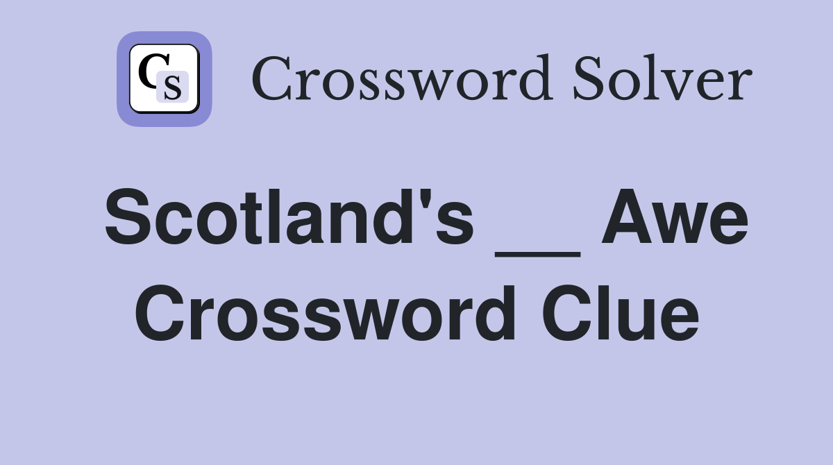 Scotland's __ Awe Crossword Clue