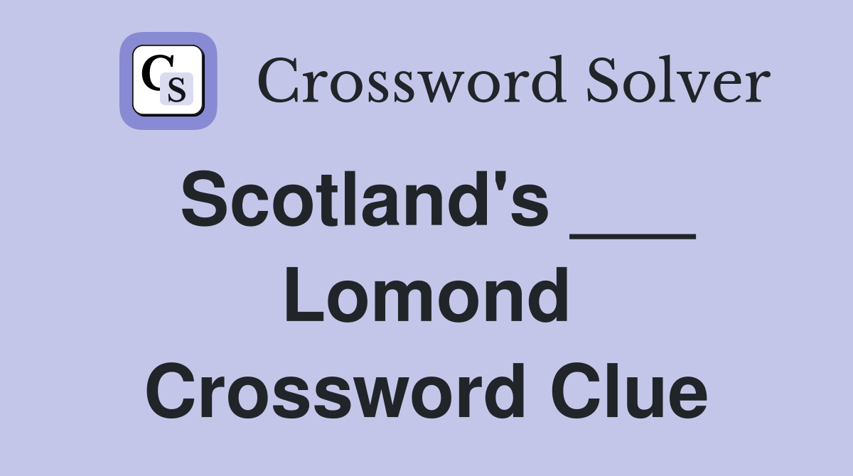Scotland's ___ Lomond Crossword Clue