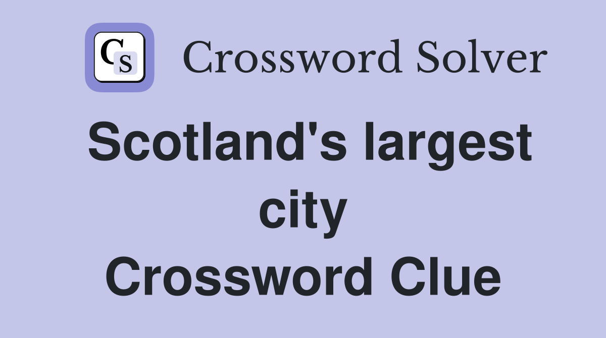 Scotland's largest city Crossword Clue