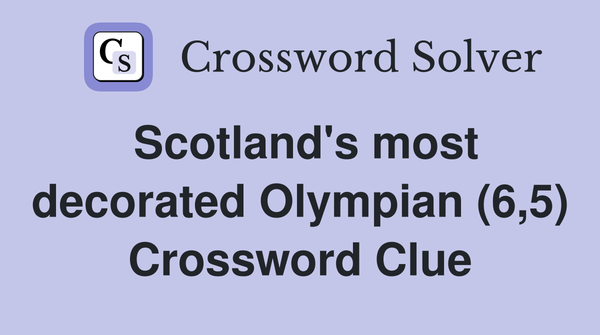 Scotland's most decorated Olympian (6,5) Crossword Clue