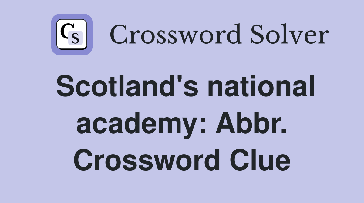 Scotland's national academy: Abbr. Crossword Clue