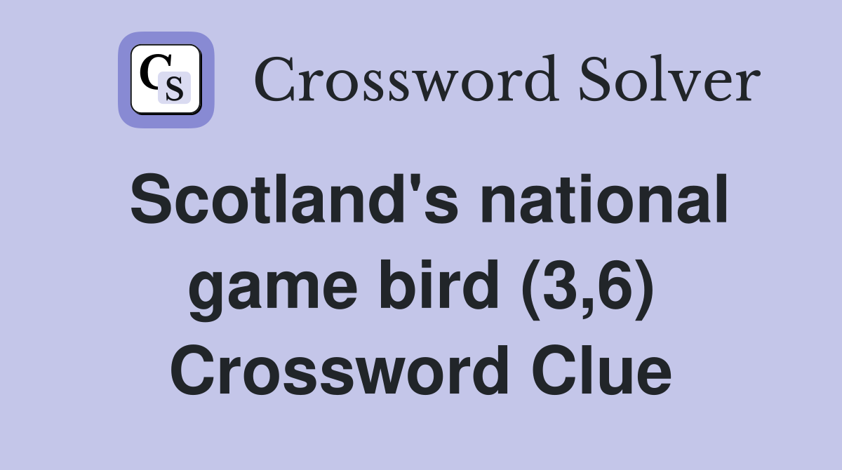 Scotland's national game bird (3,6) Crossword Clue