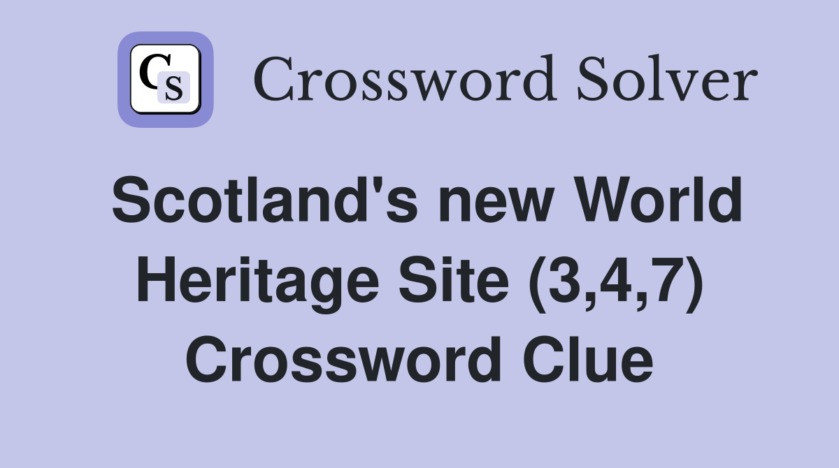 Scotland's new World Heritage Site (3,4,7) Crossword Clue