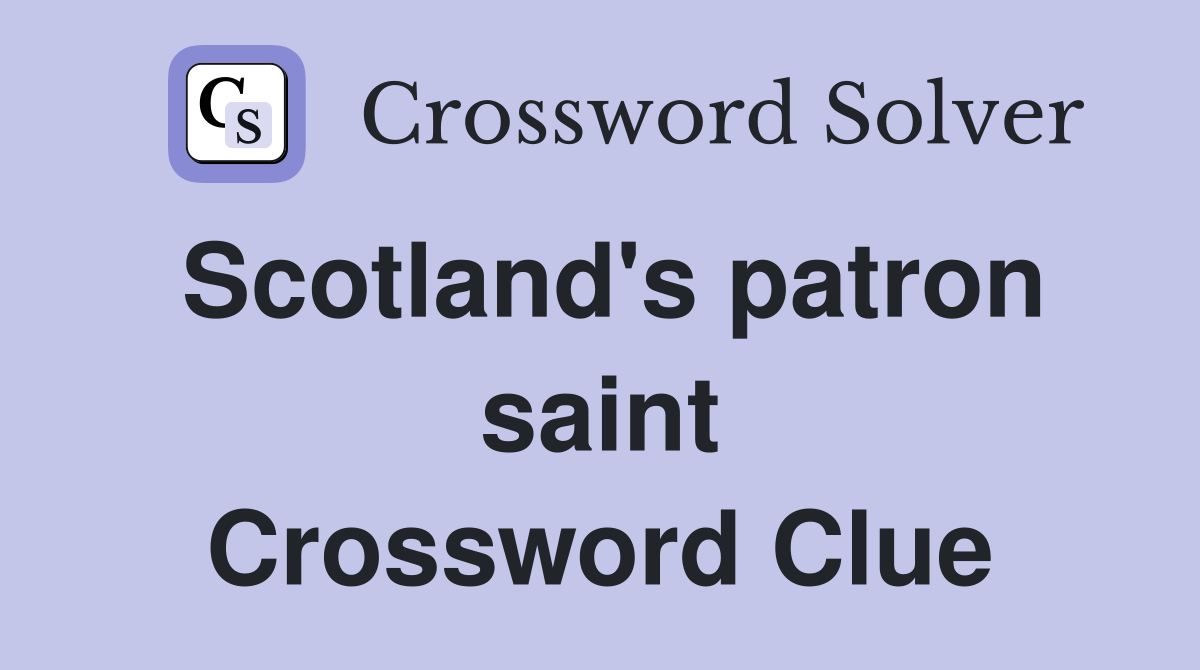Scotland's patron saint Crossword Clue