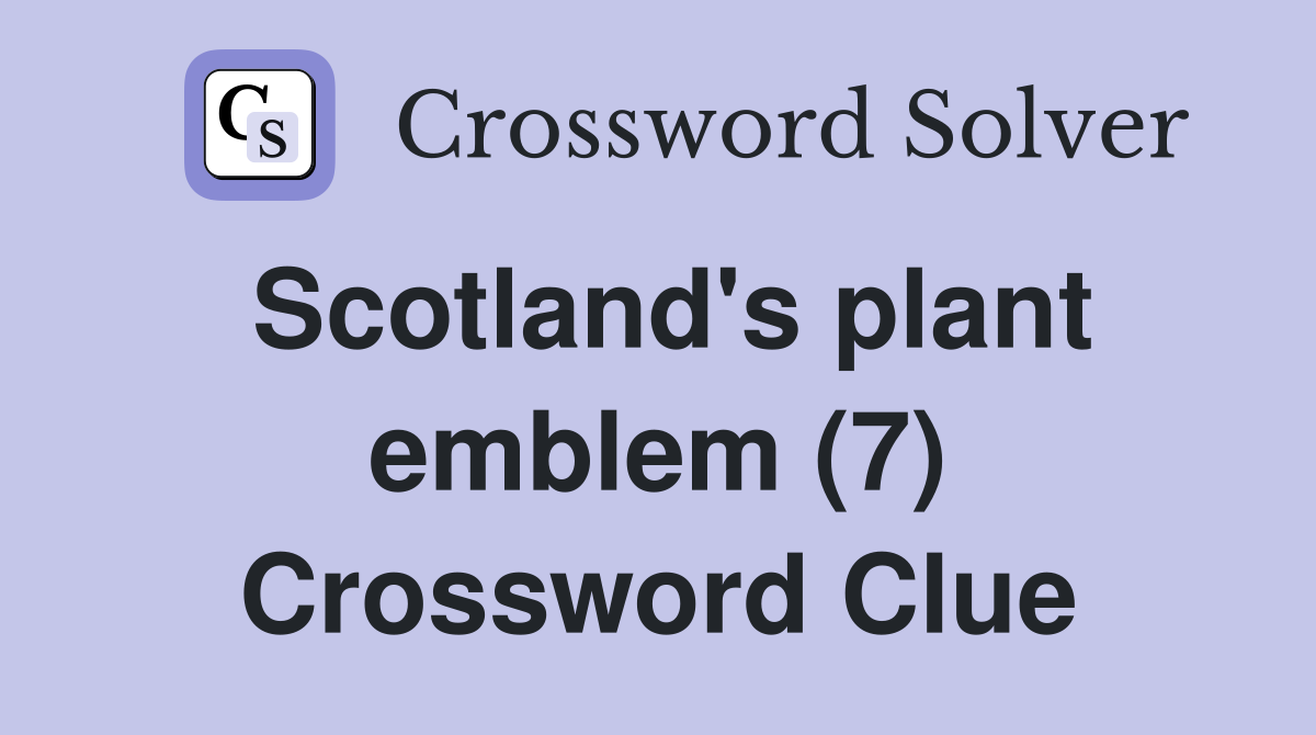 Scotland's plant emblem (7) Crossword Clue