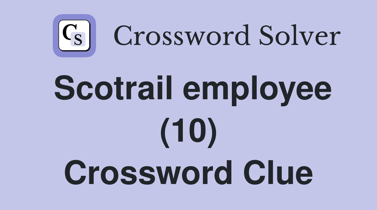 Scotrail employee (10) Crossword Clue