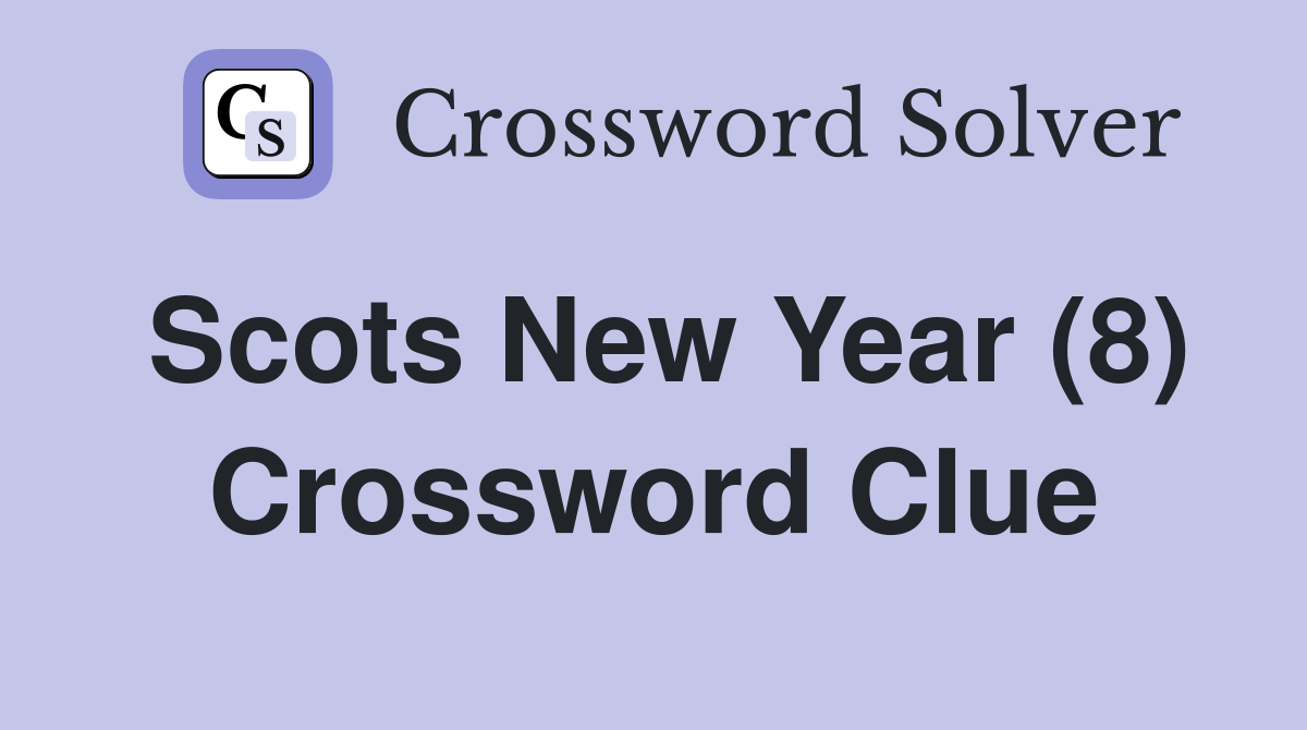 Scots New Year (8) Crossword Clue