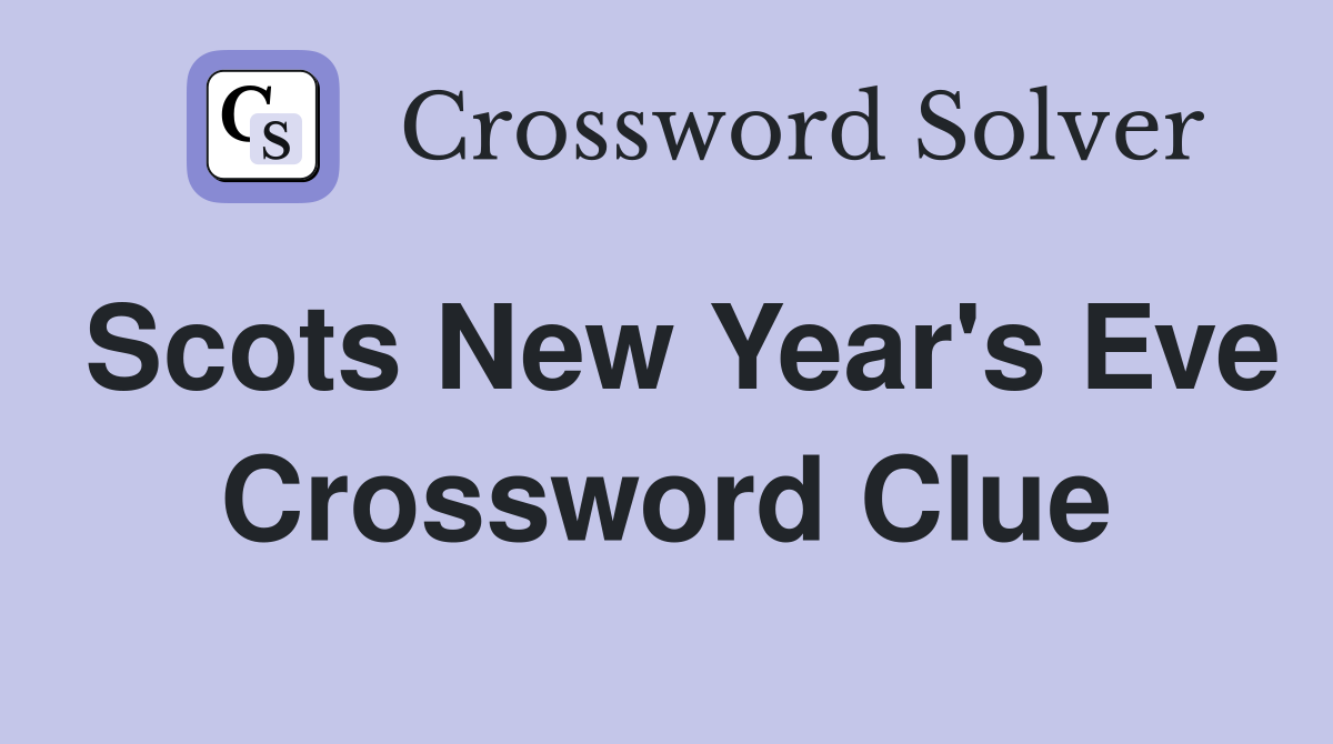 Scots New Year's Eve Crossword Clue