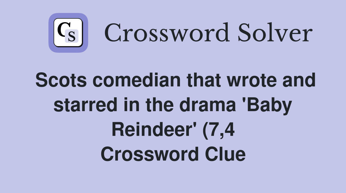 Scots comedian that wrote and starred in the drama #39 Baby Reindeer #39 (7 4 Scots comedian that wrote and starred in the drama #39 Baby Reindeer #39 (7 4