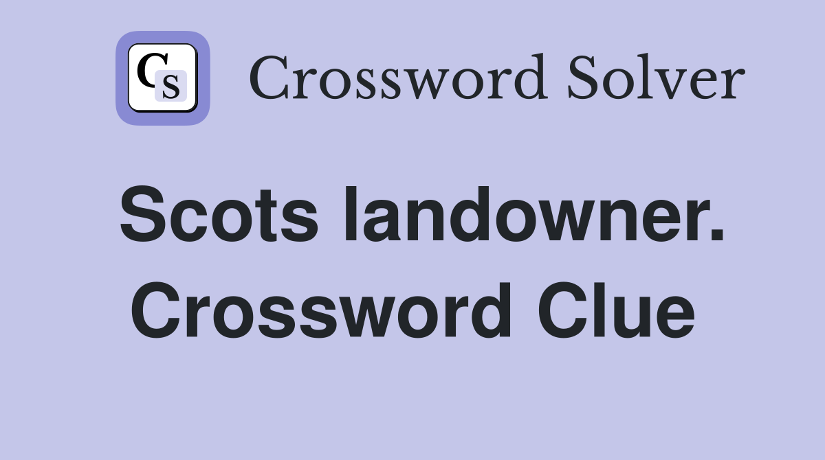 Scots landowner. Crossword Clue