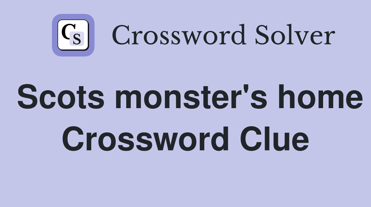Scots monster's home Crossword Clue