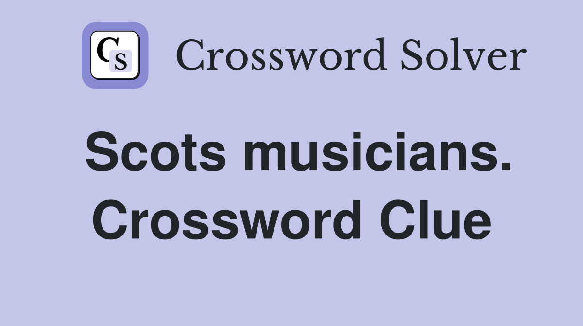 Scots musicians. Crossword Clue