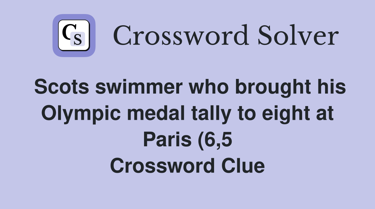 Scots swimmer who brought his Olympic medal tally to eight at Paris (6 Scots swimmer who brought his Olympic medal tally to eight at Paris (6