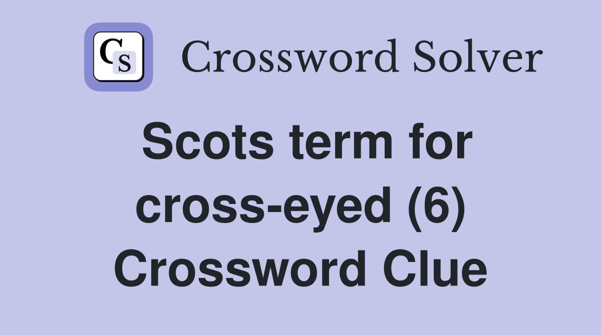 Scots term for cross-eyed (6) Crossword Clue