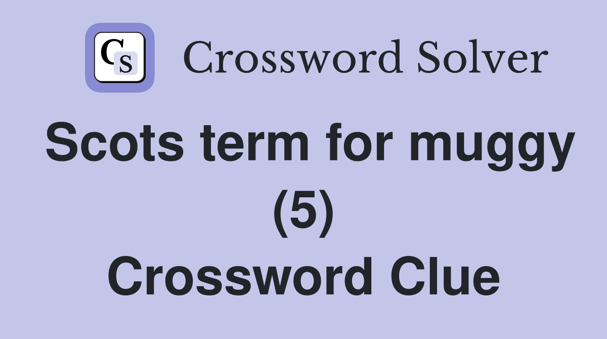 Scots term for muggy (5) Crossword Clue
