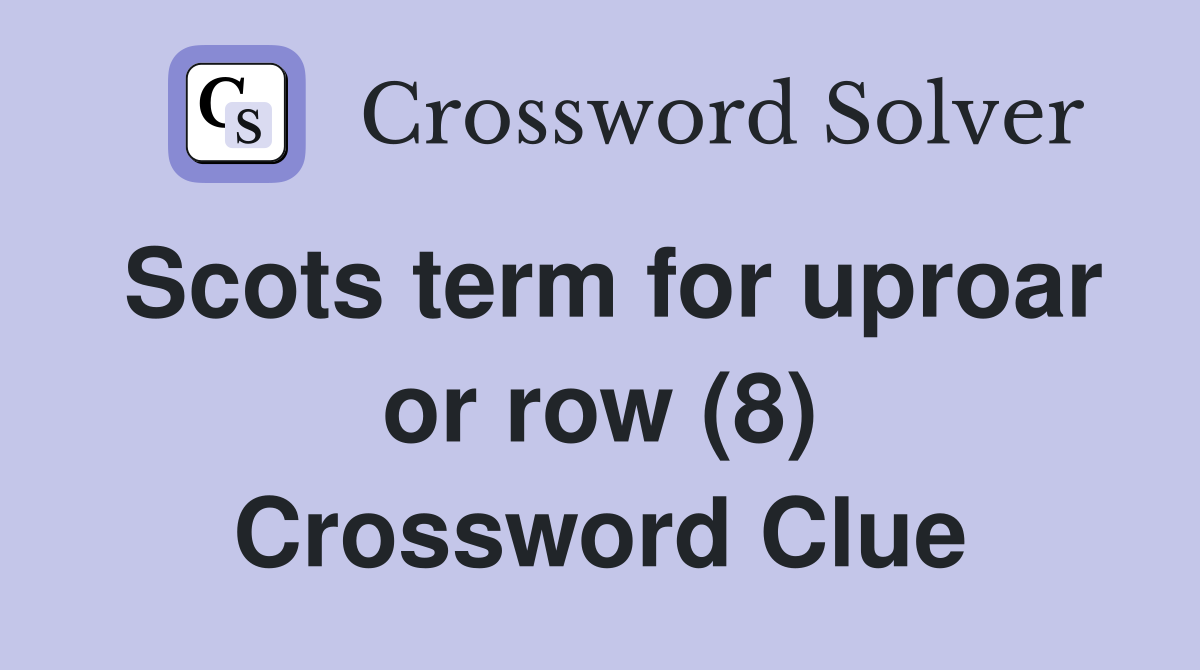 Scots term for uproar or row (8) Crossword Clue