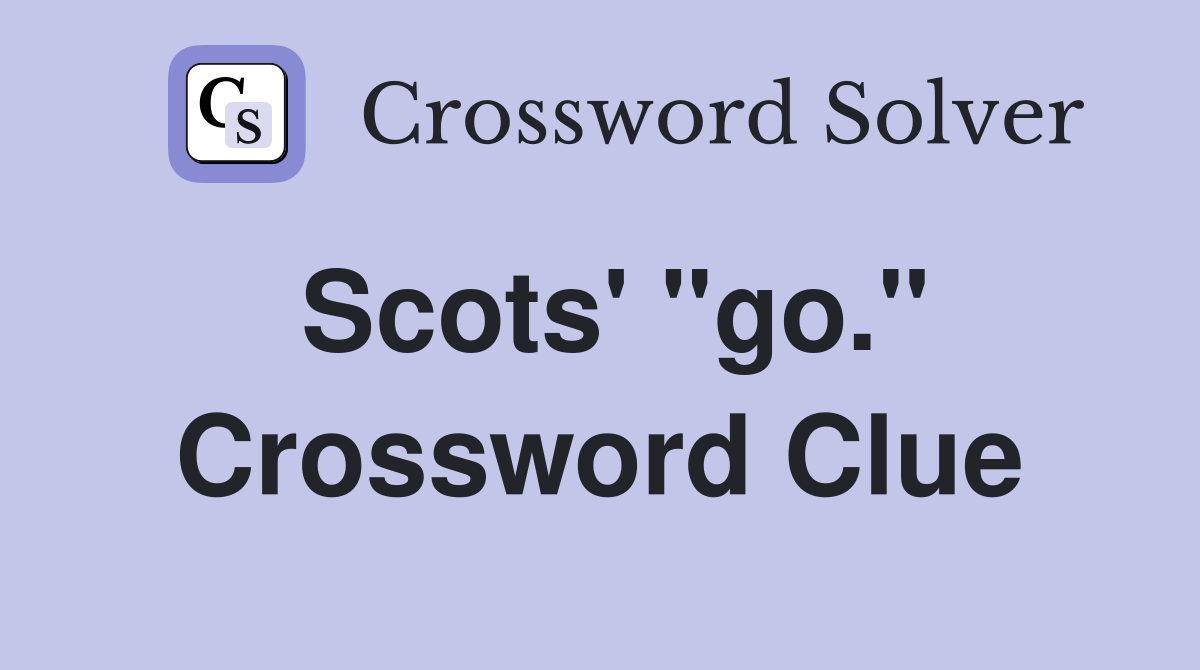 Scots' "go." Crossword Clue