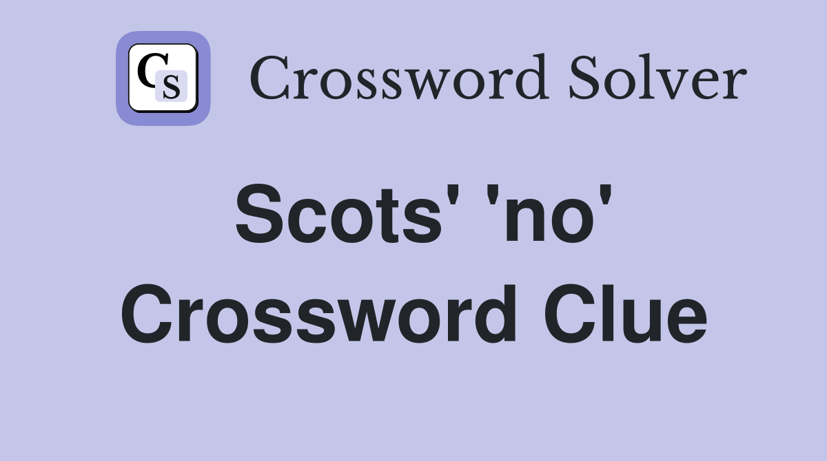 Scots' 'no' Crossword Clue