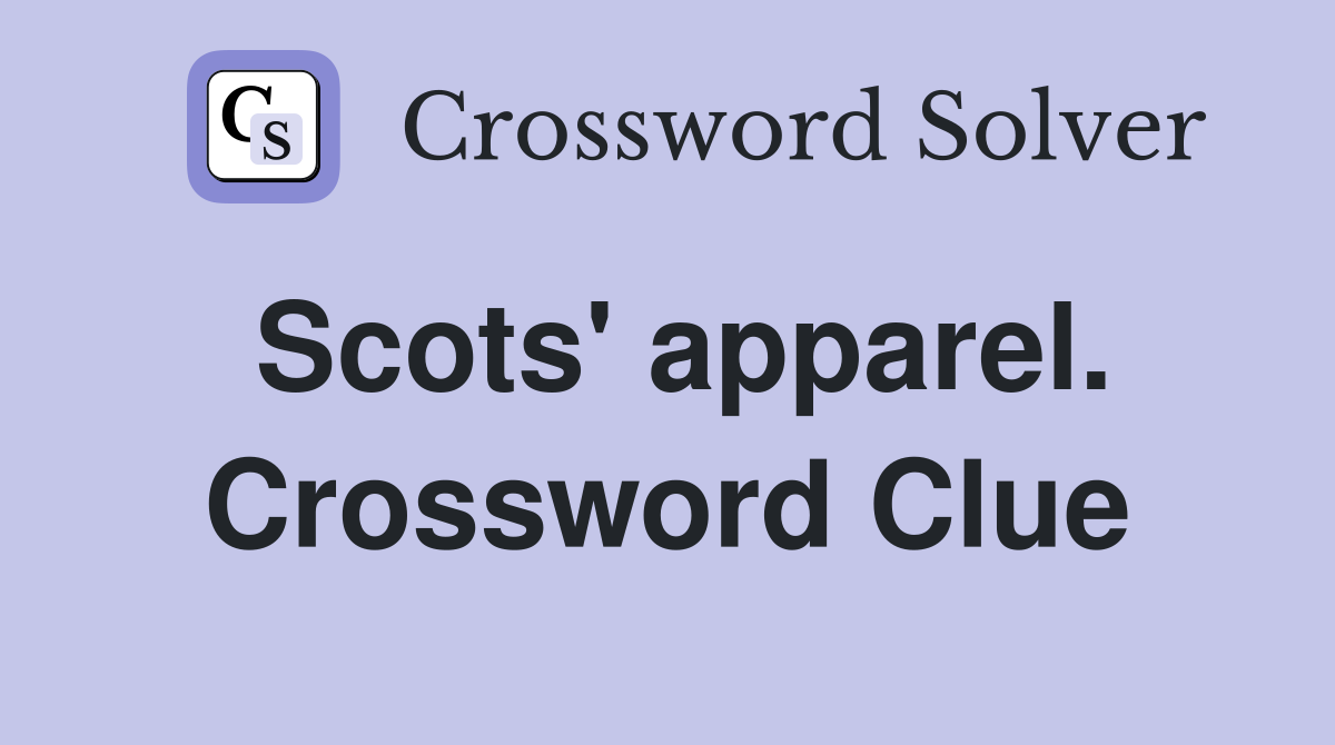 Scots' apparel. Crossword Clue