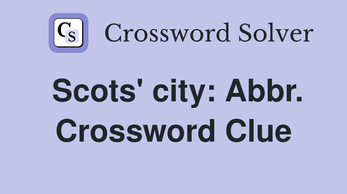 Scots' city: Abbr. Crossword Clue