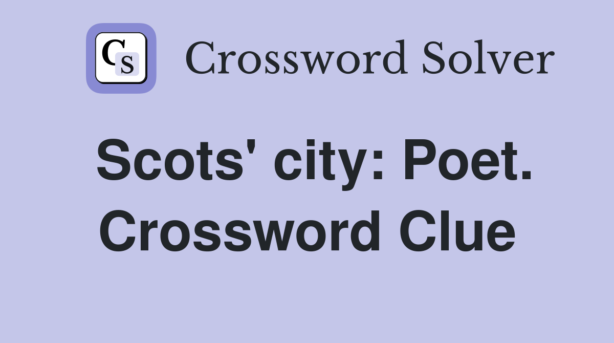 Scots' city: Poet. Crossword Clue
