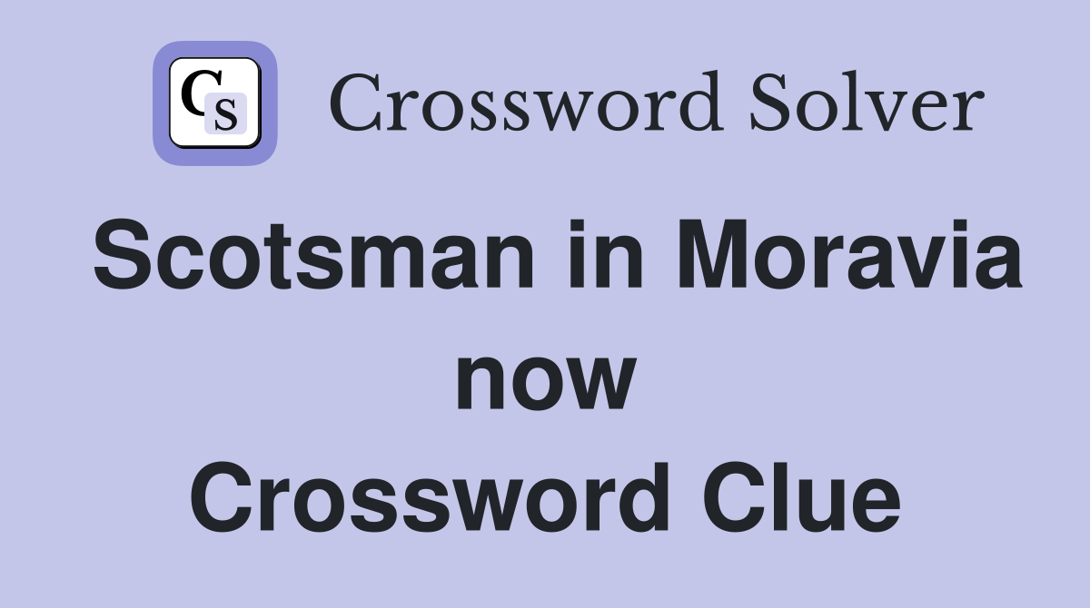 Scotsman in Moravia now Crossword Clue