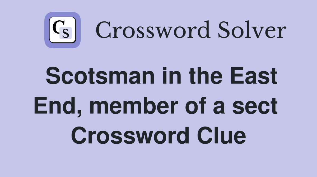 Scotsman in the East End, member of a sect  Crossword Clue