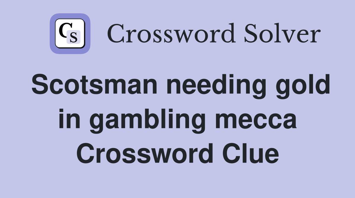 Scotsman needing gold in gambling mecca Crossword Clue