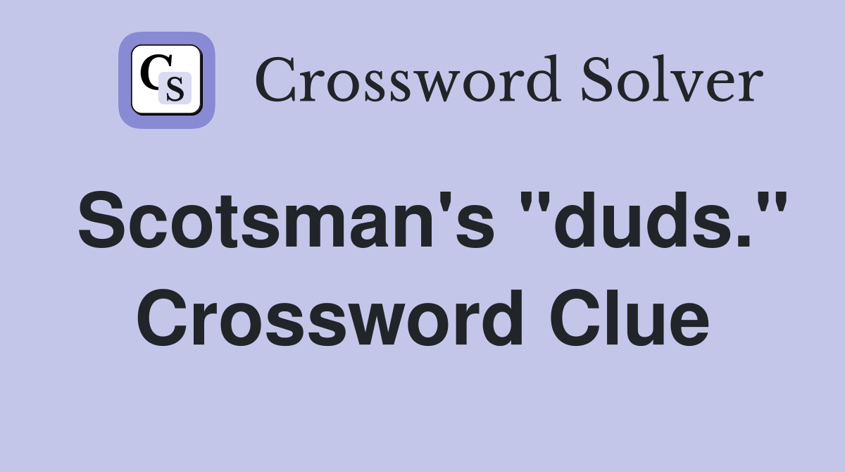 Scotsman's "duds." Crossword Clue