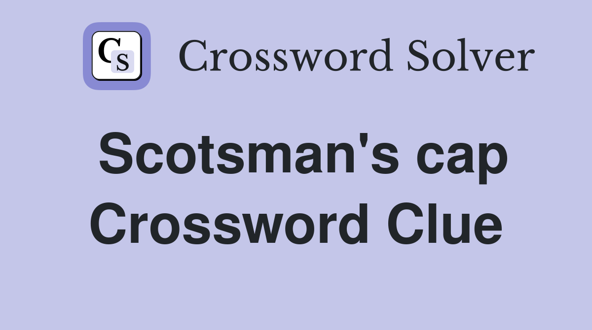 Scotsman's cap Crossword Clue