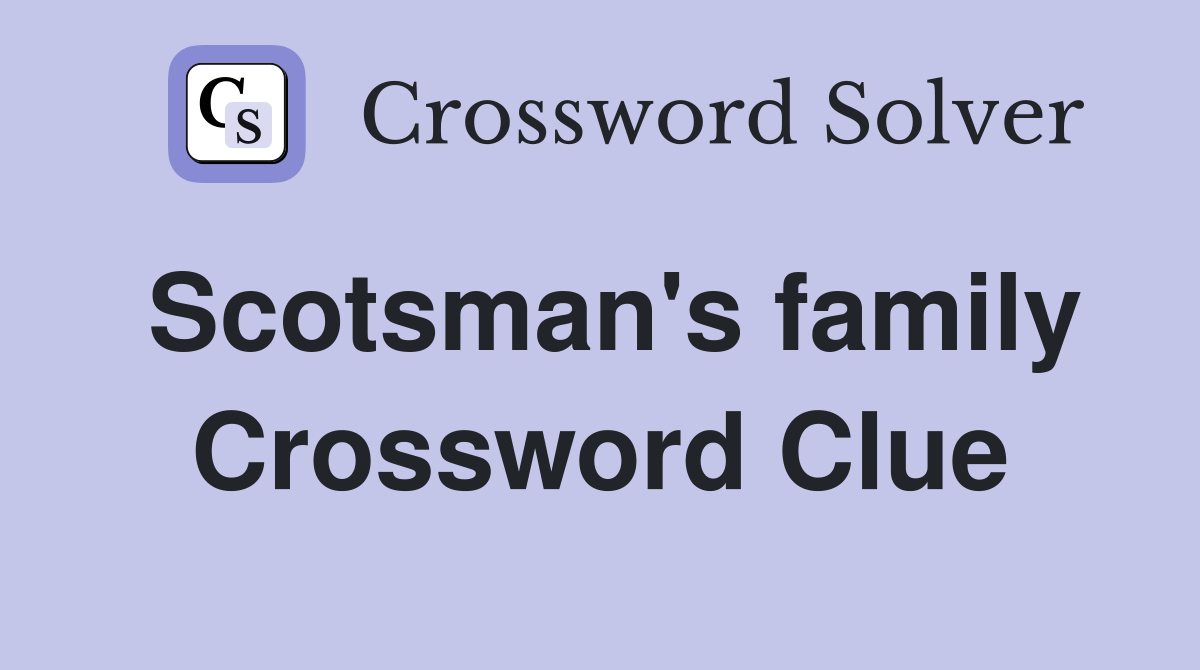 Scotsman's family Crossword Clue