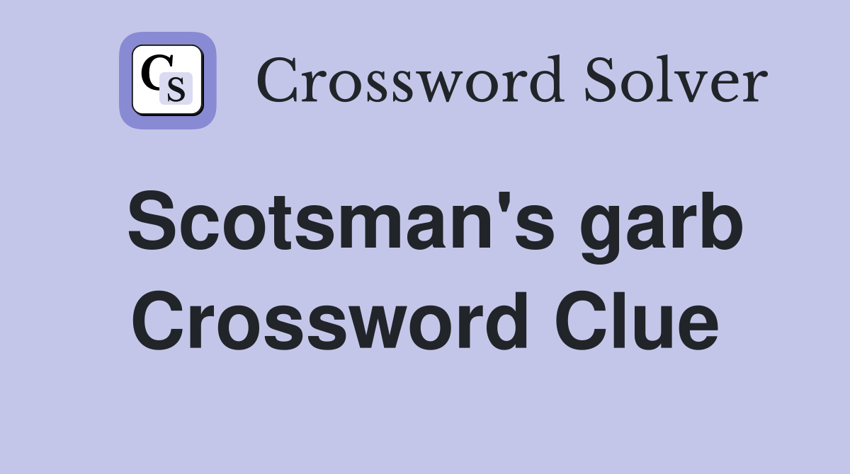Scotsman's garb Crossword Clue
