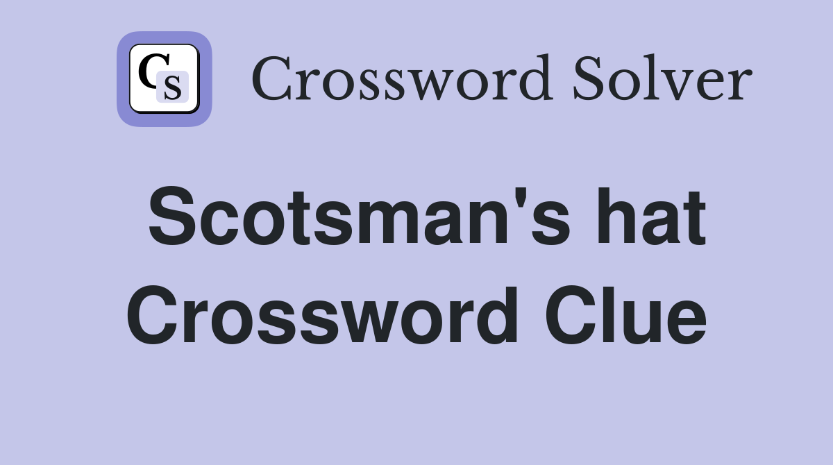 Scotsman's hat Crossword Clue