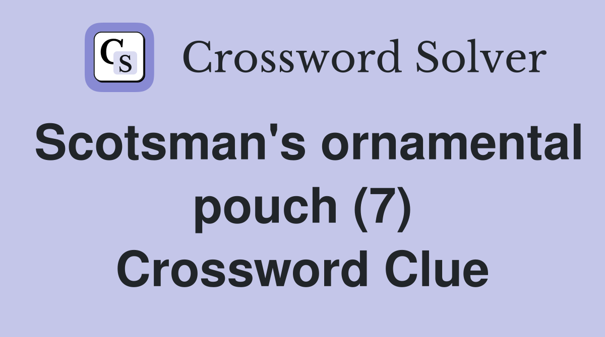Scotsman's ornamental pouch (7) Crossword Clue