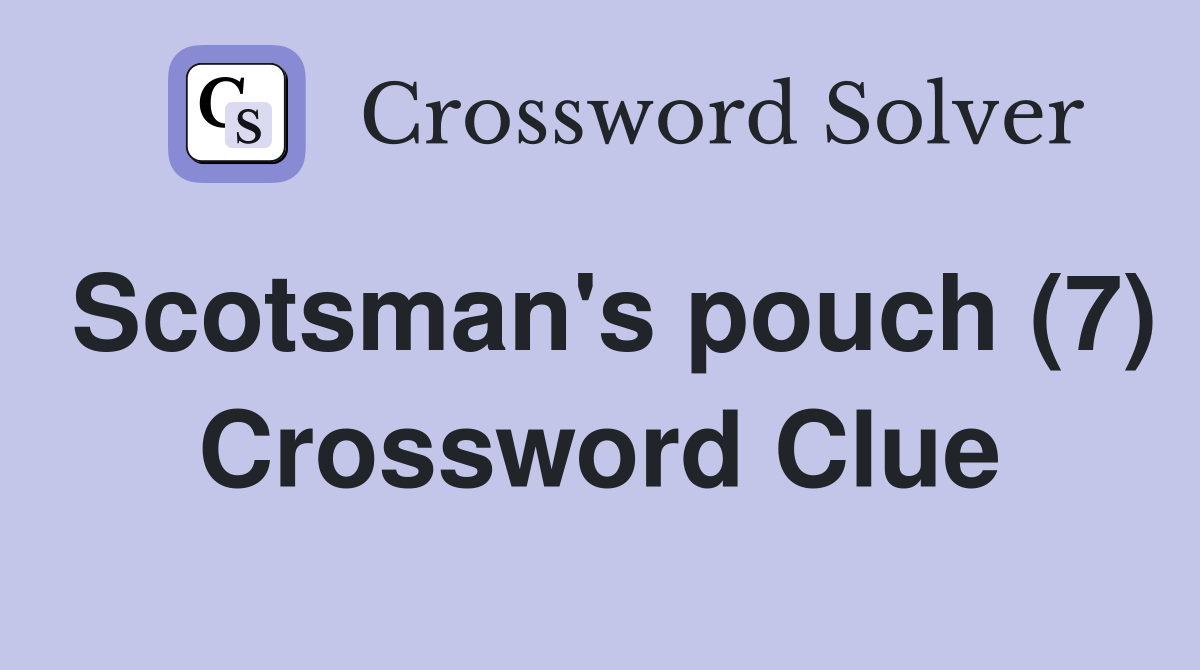 Scotsman's pouch (7) Crossword Clue