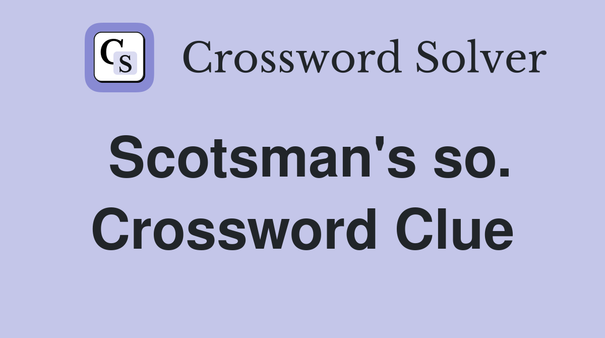 Scotsman's so. Crossword Clue