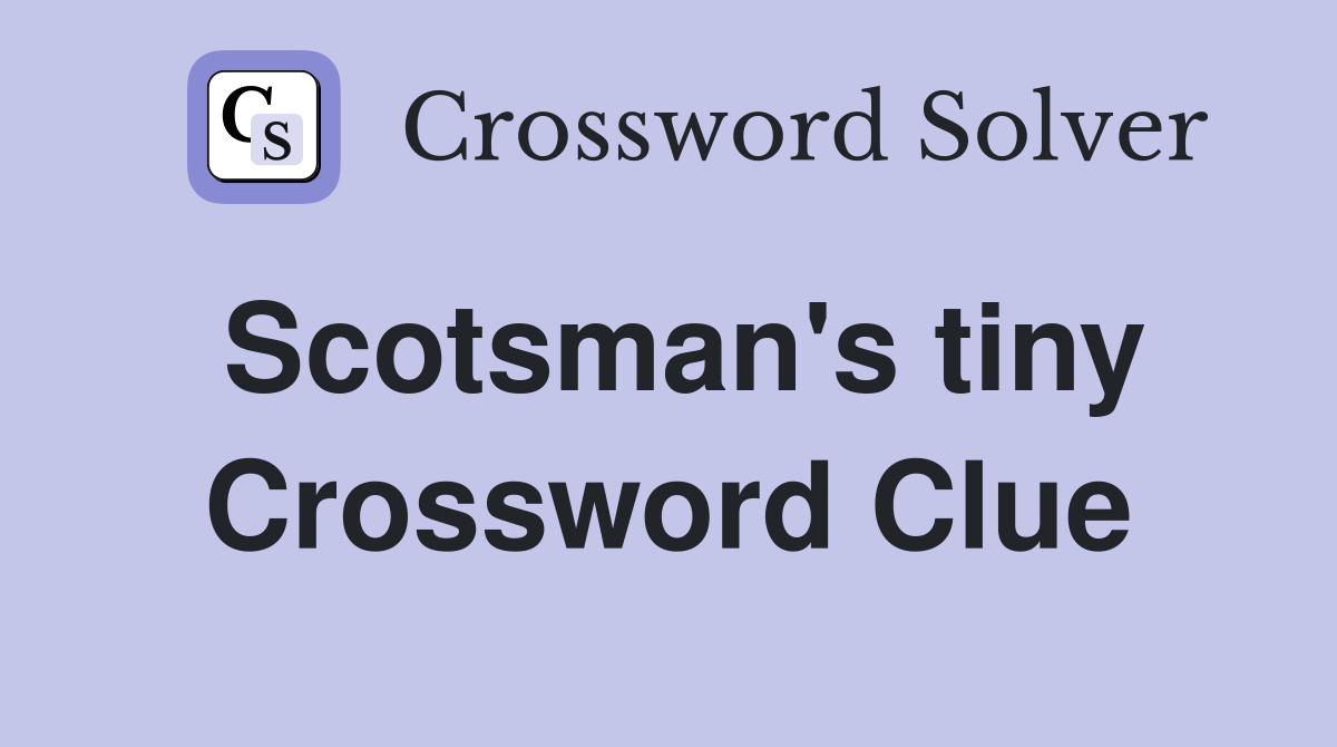 Scotsman's tiny Crossword Clue