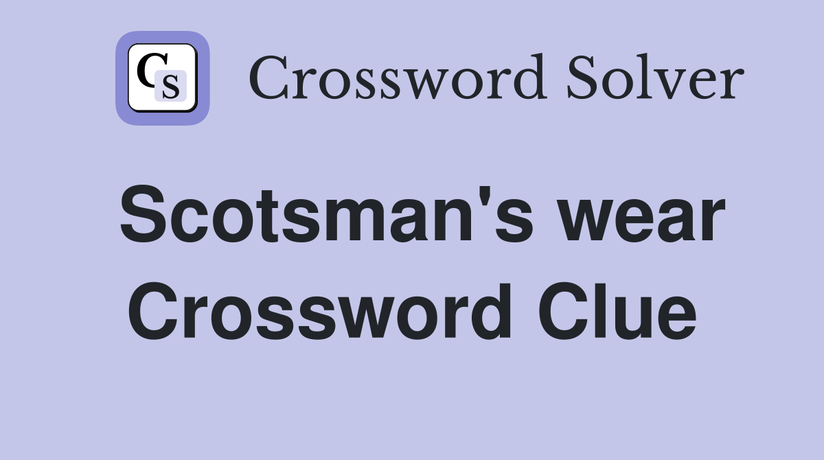 Scotsman's wear Crossword Clue