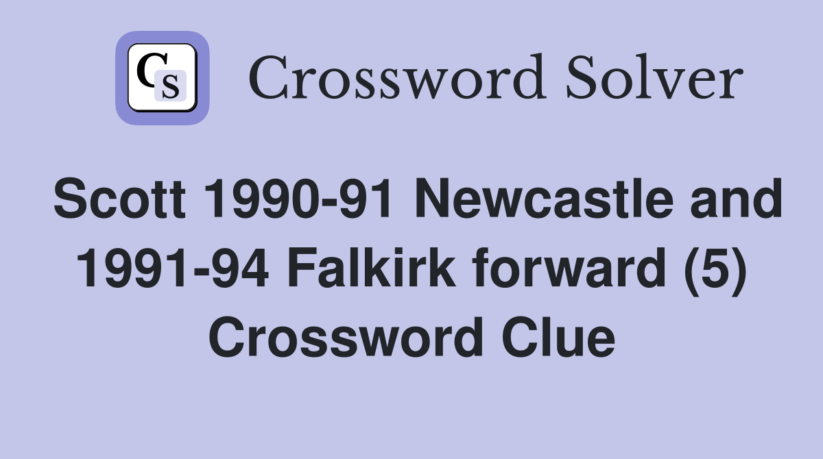 Scott 1990-91 Newcastle and 1991-94 Falkirk forward (5) Crossword Clue
