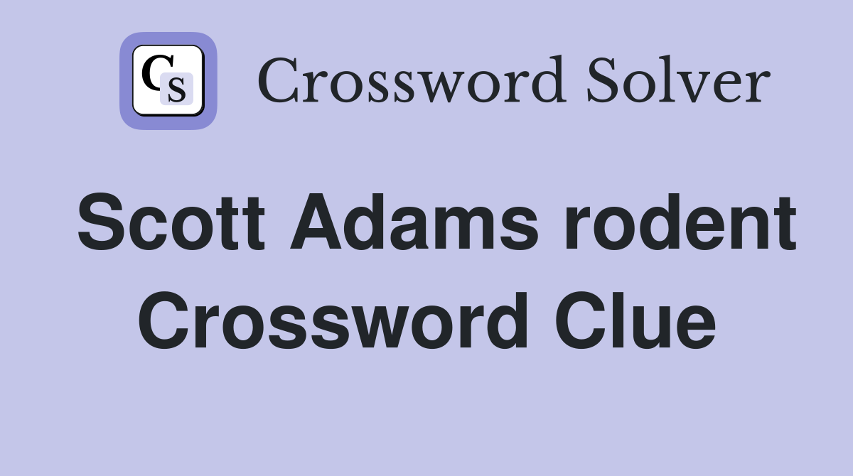 Scott Adams rodent Crossword Clue
