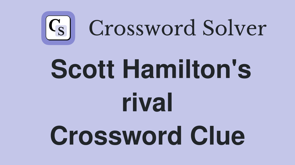 Scott Hamilton's rival Crossword Clue