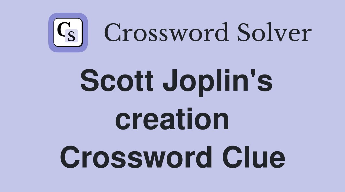 Scott Joplin's creation Crossword Clue