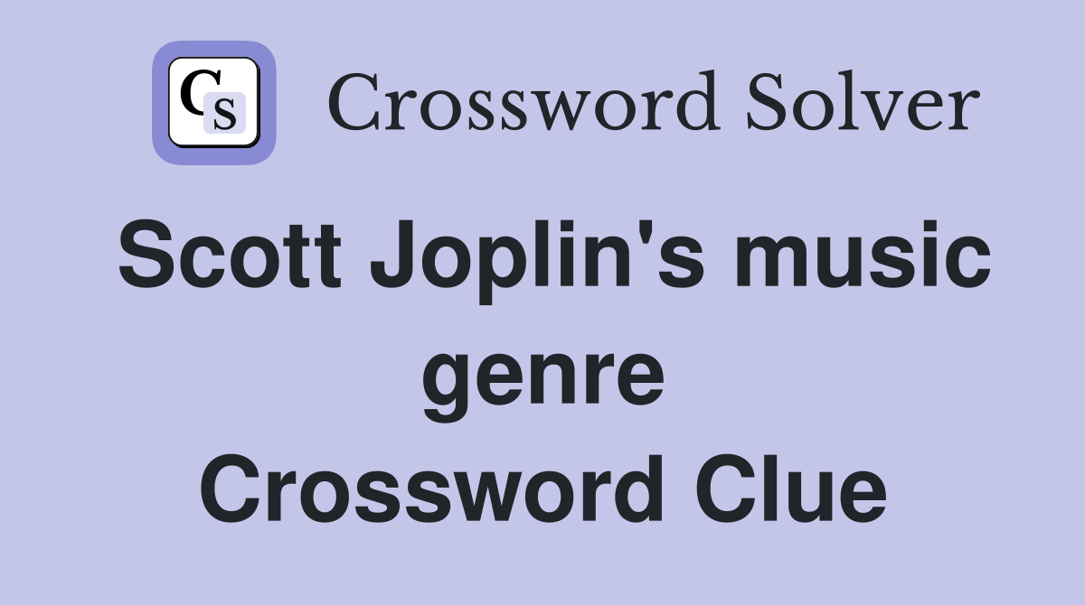 Scott Joplin's music genre Crossword Clue