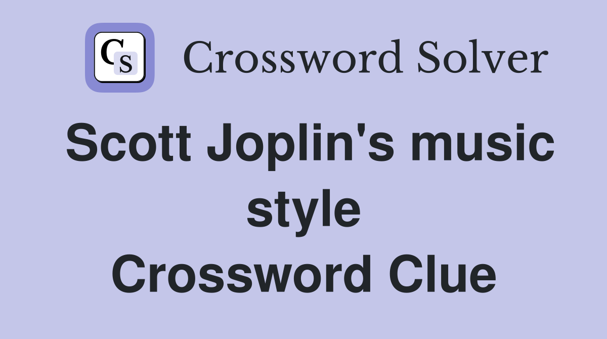Scott Joplin's music style Crossword Clue