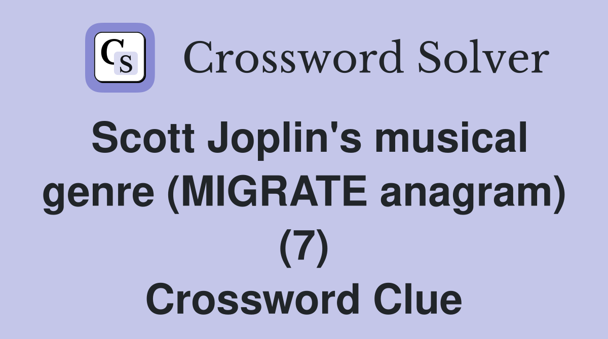 Scott Joplin's musical genre (MIGRATE anagram) (7) Crossword Clue