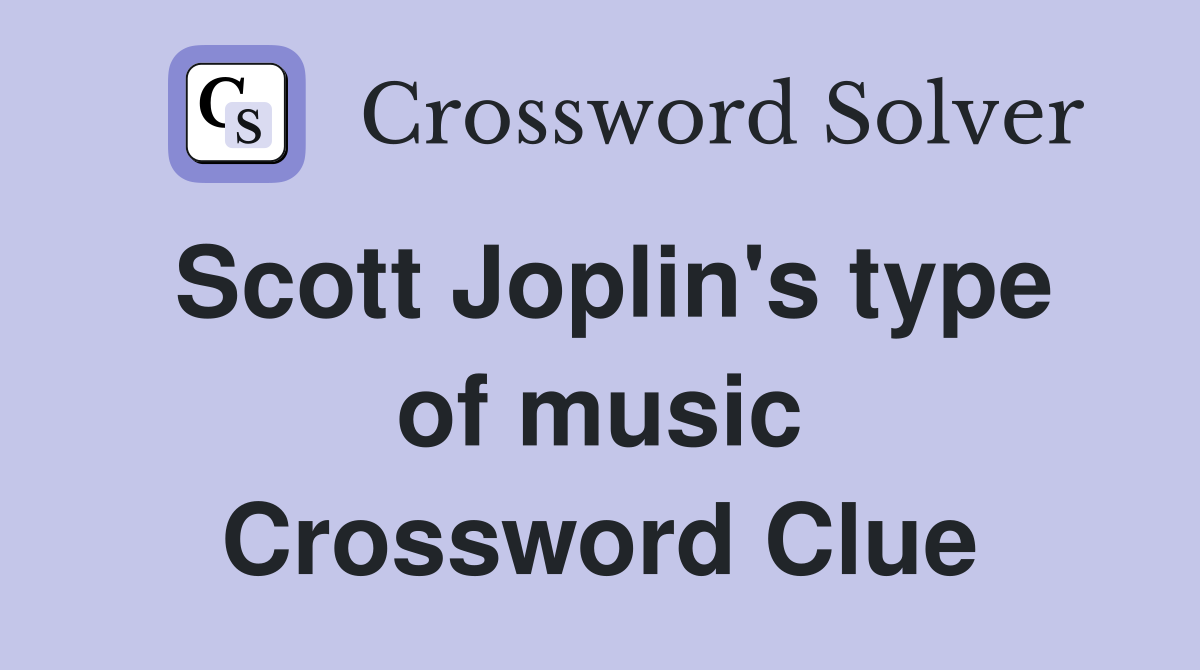 Scott Joplin's type of music Crossword Clue