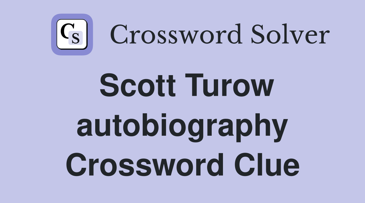 Scott Turow autobiography Crossword Clue